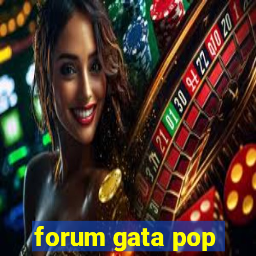 forum gata pop